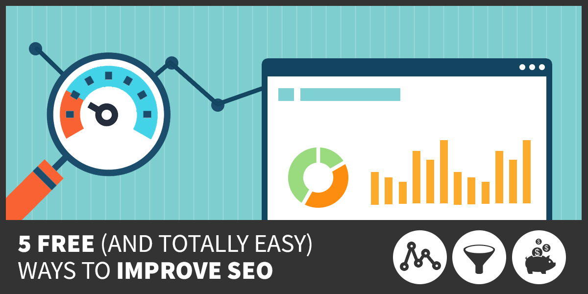 5 Free (And Totally Easy) Ways To Improve SEO